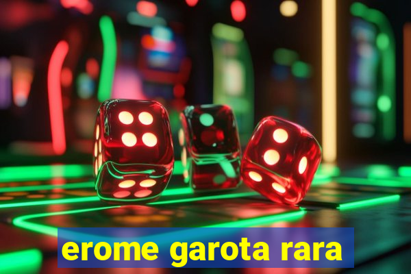 erome garota rara